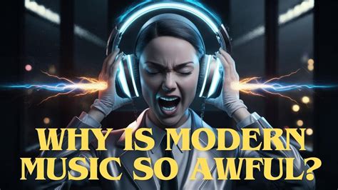 Why Is Modern Music So Awful? And Other Thoughts on the Evolution of Sound